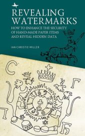 book Revealing Watermarks: How to Enhance the Security of Hand-Made Paper Items and Reveal Hidden Data