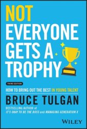 book Not Everyone Gets a Trophy: How to Bring Out the Best in Young Talent