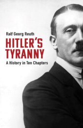 book Hitler's Tyranny: A History in Ten Chapters