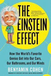 book The Einstein Effect: How the World's Favorite Genius Got into Our Cars, Our Bathrooms, and Our Minds (Fascinating and Funny Pop Science Book for Adults)