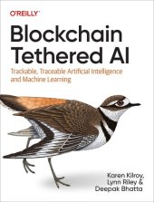 book Blockchain Tethered AI: Trackable, Traceable Artificial Intelligence and Machine Learning