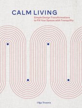 book Calm Living: Simple Design Transformations to Fill Your Spaces with Tranquility