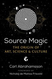 book Source Magic: The Origin of Art, Science, and Culture