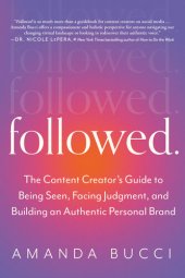 book Followed: The Content Creator's Guide to Being Seen, Facing Judgment, and Building an Authentic Personal Brand