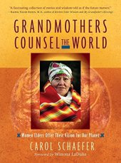 book Grandmothers Counsel the World: Women Elders Offer Their Vision for Our Planet