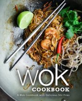 book Wok Cookbook: A Wok Cookbook with Delicious Stir Fries