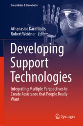 book Developing Support Technologies: Integrating Multiple Perspectives to Create Assistance that People Really Want (Biosystems & Biorobotics Book 23)