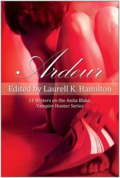 book Ardeur: 14 Writers on the Anita Blake, Vampire Hunter Series (Smart Pop)