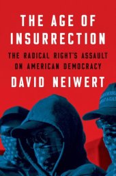 book The Age of Insurrection: The Radical Right's Assault on American Democracy