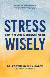 book Stress Wisely: How to Be Well in an Unwell World