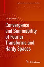 book Convergence and Summability of Fourier Transforms and Hardy Spaces (Applied and Numerical Harmonic Analysis)