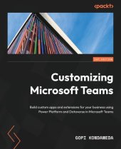 book Customizing Microsoft Teams: Build custom apps and extensions for your business using Power Platform and Dataverse in Microsoft Teams