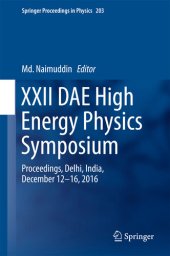 book XXII DAE High Energy Physics Symposium: Proceedings, Delhi, India, December 12 -16, 2016 (Springer Proceedings in Physics Book 203)