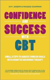 book Confidence and Success with CBT: Small Steps to Achieve Your Big Goals with Cognitive Behaviour Therapy