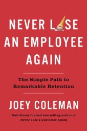 book Never Lose an Employee Again: The Simple Path to Remarkable Retention