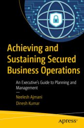 book Achieving and Sustaining Secured Business Operations: An Executive’s Guide to Planning and Management