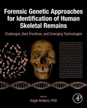 book Forensic Genetic Approaches for Identification of Human Skeletal Remains: Challenges, Best Practices, and Emerging Technologies