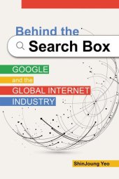 book Behind the Search Box: Google and the Global Internet Industry (The Geopolitics of Information)