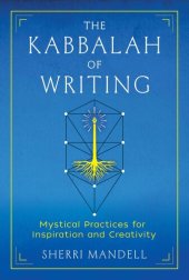 book The Kabbalah of Writing: Mystical Practices for Inspiration and Creativity