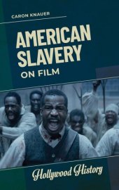 book American Slavery on Film (Hollywood History)