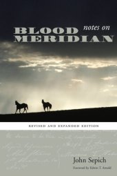 book Notes on Blood Meridian: Revised and Expanded Edition (Southwestern Writers Collection Series, Wittliff Collections at Texas State University)