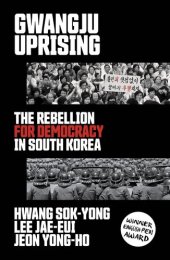 book Gwangju Uprising: The Rebellion for Democracy in South Korea