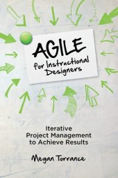 book Agile for Instructional Designers: Iterative Project Management to Achieve Results