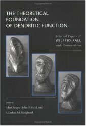 book The Theoretical Foundations of Dendritic Function: The Selected Papers of Wilfrid Rall with Commentaries (Computational Neuroscience)