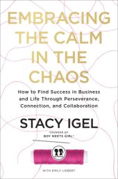 book Embracing the Calm in the Chaos: How to Find Success in Business and Life Through Perseverance, Connection, and Collaboration