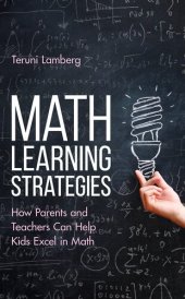 book Math Learning Strategies: How Parents and Teachers Can Help Kids Excel in Math