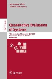 book Quantitative Evaluation of Systems: 18th International Conference, QEST 2021, Paris, France, August 23–27, 2021, Proceedings (Lecture Notes in Computer Science Book 12846)