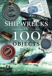 book Shipwrecks in 100 Objects: Stories of Survival, Tragedy, Innovation and Courage