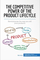 book The Competitive Power of the Product Lifecycle: Revolutionise the way you sell your products (Management & Marketing Book 2)