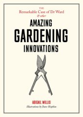 book The Remarkable Case of Dr Ward and Other Amazing Gardening Innovations