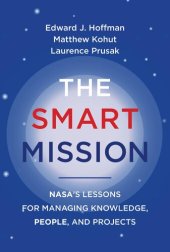 book The Smart Mission: NASA’s Lessons for Managing Knowledge, People, and Projects