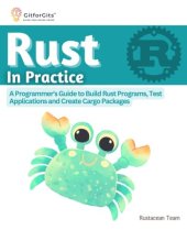 book Rust In Practice: A Programmers Guide to Build Rust Programs, Test Applications and Create Cargo Packages