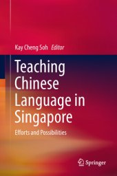 book Teaching Chinese Language in Singapore: Efforts and Possibilities