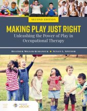 book Making Play Just Right: Unleashing the Power of Play in Occupational Therapy