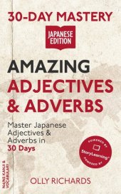 book 30-Day Mastery: Amazing Adjectives & Adverbs: Master Japanese Adjectives & Adverbs in 30 Days (30-Day Mastery | Japanese Edition)