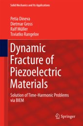 book Dynamic Fracture of Piezoelectric Materials: Solution of Time-Harmonic Problems via BIEM (Solid Mechanics and Its Applications Book 212)