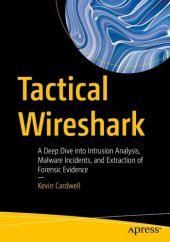 book Tactical Wireshark: A Deep Dive into Intrusion Analysis, Malware Incidents, and Extraction of Forensic Evidence