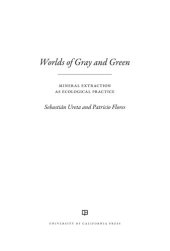 book Worlds of Gray and Green: Mineral Extraction as Ecological Practice