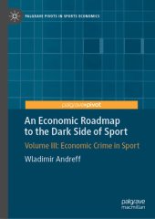 book An Economic Roadmap to the Dark Side of Sport: Volume III: Economic Crime in Sport (Palgrave Pivots in Sports Economics Book 3)