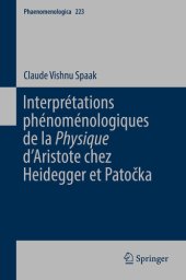 book Interprétations phénoménologiques de la 'Physique' d’Aristote chez Heidegger et Patočka (Phaenomenologica t. 223) (French Edition)