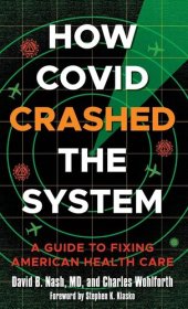 book How Covid Crashed the System: A Guide to Fixing American Health Care