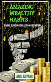 book AMAZING WEALTHY HABITS: SIMPLE GUIDE FOR CREATING MORE WEALTH