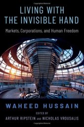 book Living with the Invisible Hand: Markets, Corporations, and Human Freedom (OXFORD POLITICAL PHILOSOPHY)