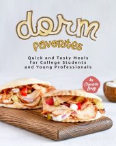 book Dorm Favorites: Quick and Tasty Meals for College Students and Young Professionals