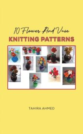 book 10 Flower And Vase Knitting Patterns