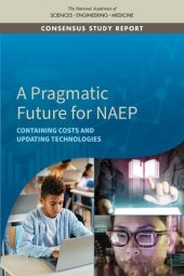 book A Pragmatic Future for NAEP: Containing Costs and Updating Technologies